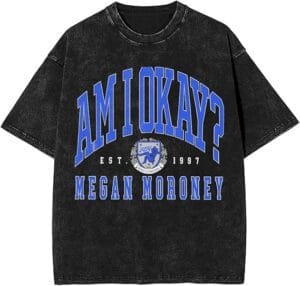 Megans Am I Okay Moroneys Shirt Merch Tshirt Vintage Graphic Tee for Women Men